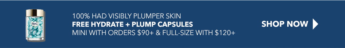 100% had visibly plumper skin. Free Hydrate + Plump Capsules! Mini with orders $90+ & Full-Size with $120+. Click here to shop best sellers.