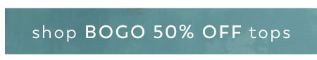 Shop BOGO 50% off Tops