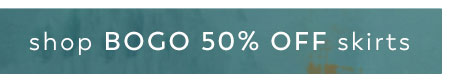 Shop BOGO 50% off Skirts + Skorts