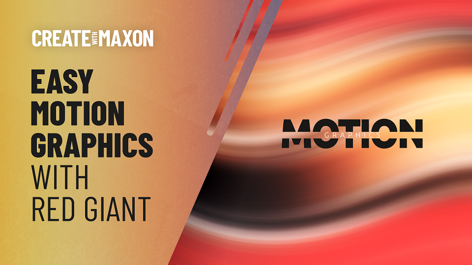 Maxon: Create with Maxon: Easy Motion Graphics with Red Giant | Milled