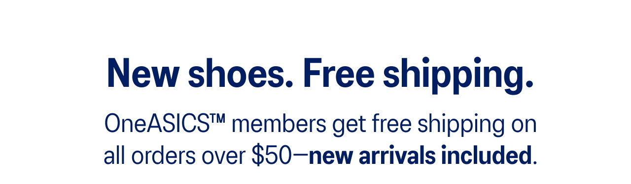 OneASICS members get free shipping on all orders over $50.