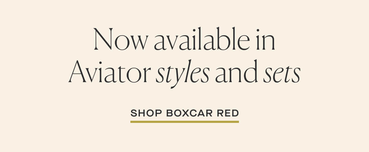 Now available in Aviator styles and sets