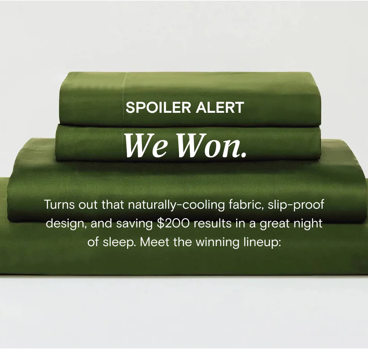 Spoiler alert: we won. Turns out that naturally-cooling fabric, slip-proof design, and saving $200 results in a great night of sleep. Meet the winning lineup: