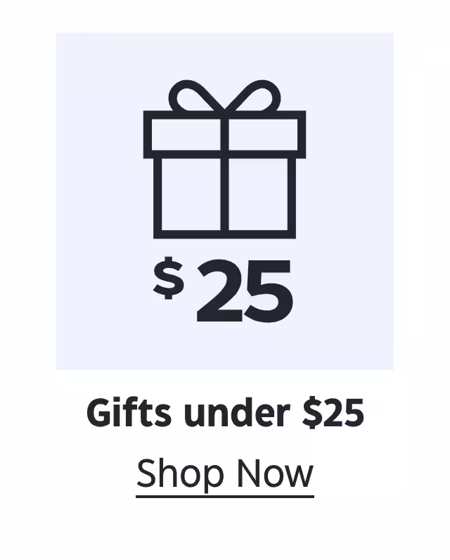 $25. Gifts under $25. Shop Now.