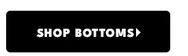 Shop Bottoms