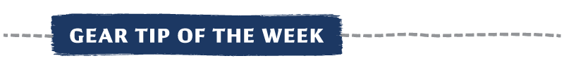 Gear Tip of the Week