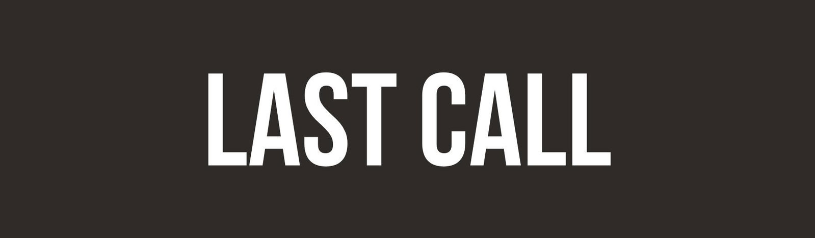 LAST CALL