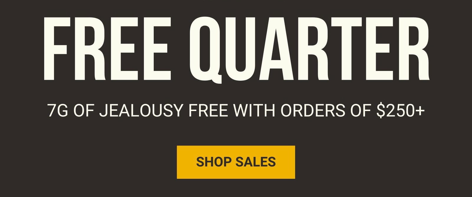7G FREE WITH ORDERS $250+