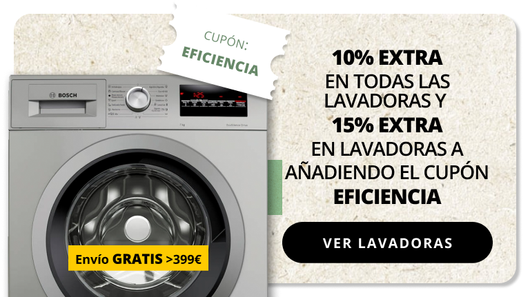EFICIENCIA ENERGÉTICA. 10% EXTRA EN TODAS LAS LAVADORAS Y 15% EXTRA EN LAVADORAS A AÑADIENDO EL CUPÓN EFICIENCIA en el paso 4 del Carrito