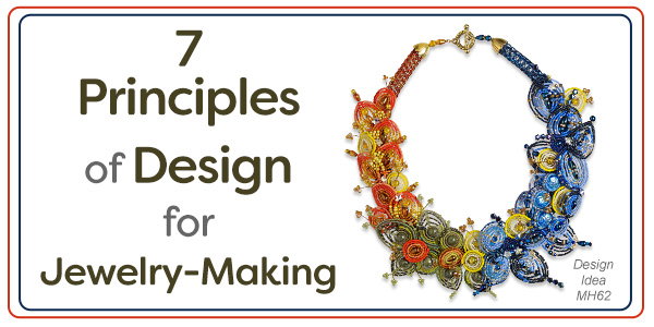 Seven Principles of Design for Jewelry-Making