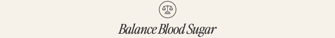 Balance Blood Sugar