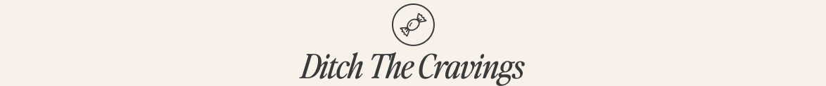 Ditch The Cravings