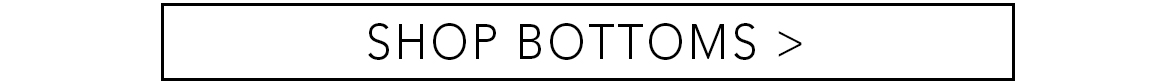 Shop bottoms | Marissa Webb