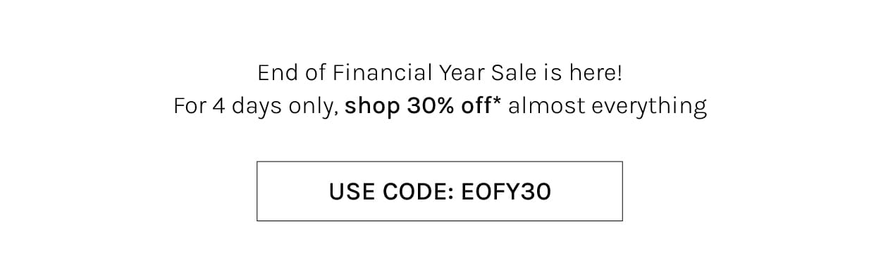 EOFY SALE 30% OFF!