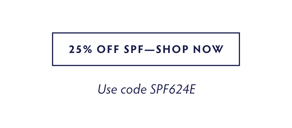 25% OFF SPF - SHOP NOW