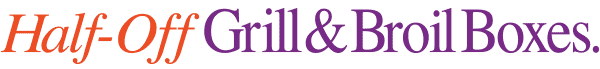 Half-Off Grill & Broil Boxes