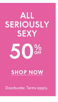 Shop Seriously Sexy 50% Off