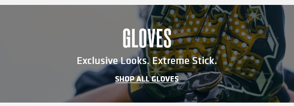 Gloves- Exclusive Looks. Extreme Stick. | SHOP ALL GLOVES
