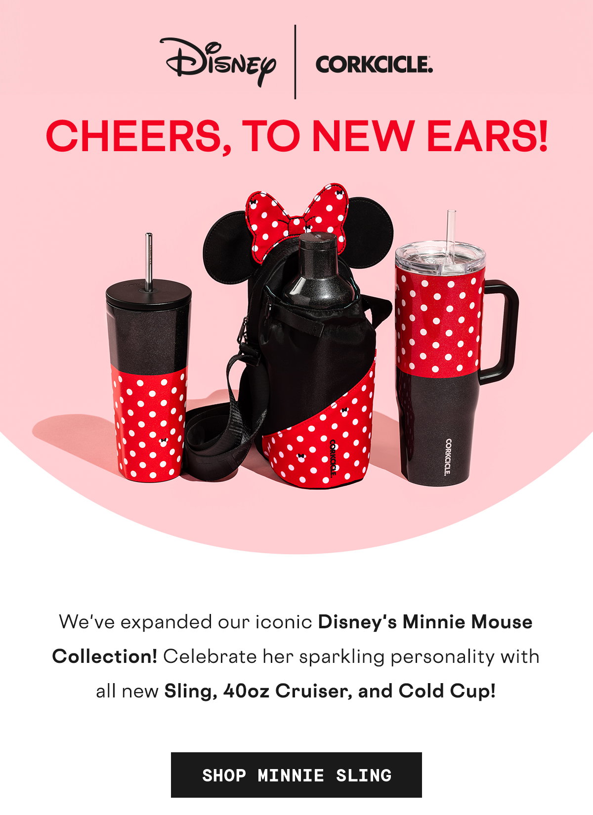 New Minnie Sling and drinkware