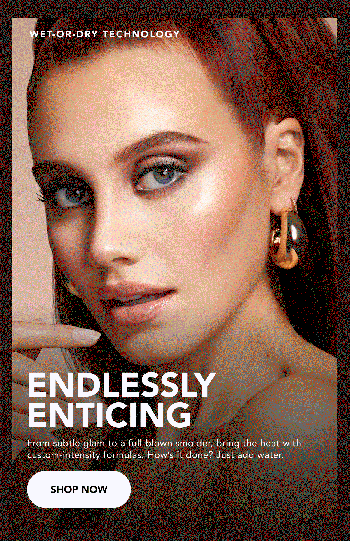 Endlessly Enticing. Shop Now.