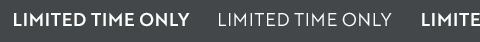 LIMITED TIME ONLY