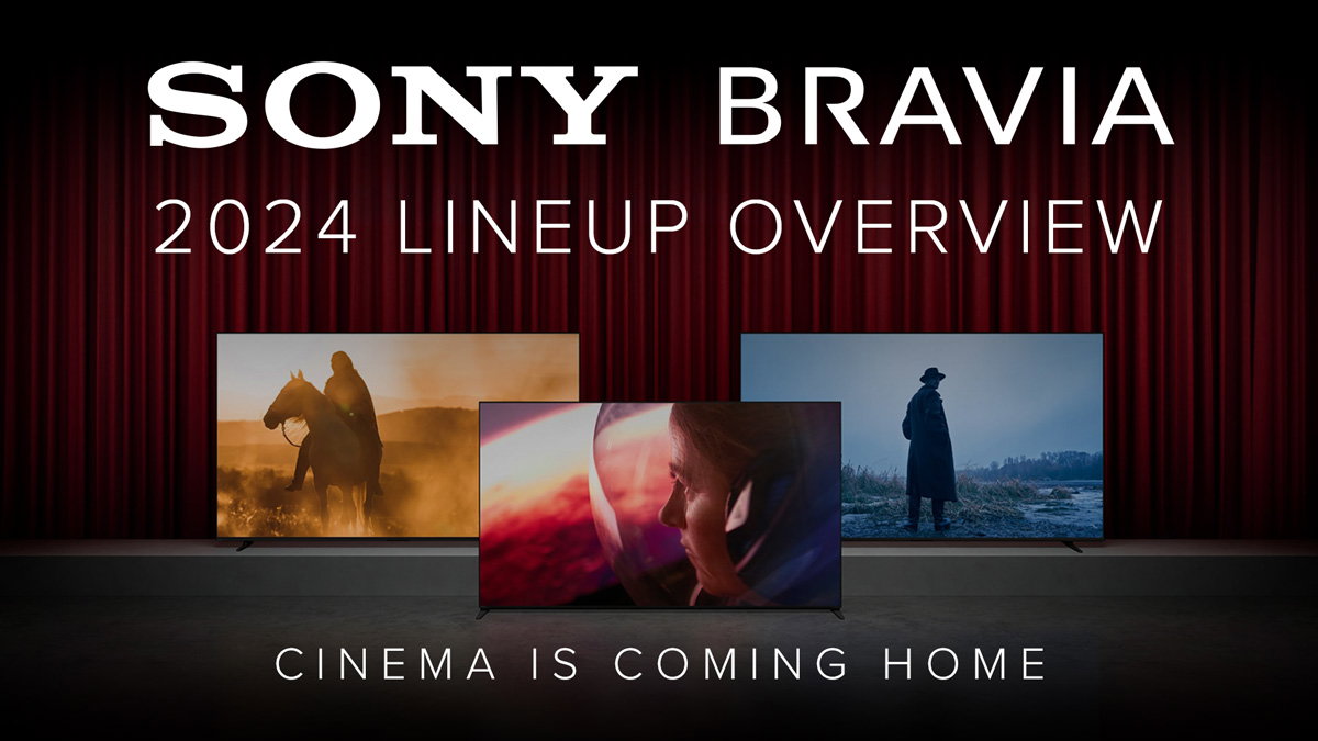 Sony Bravia 2024 Lineup Overview