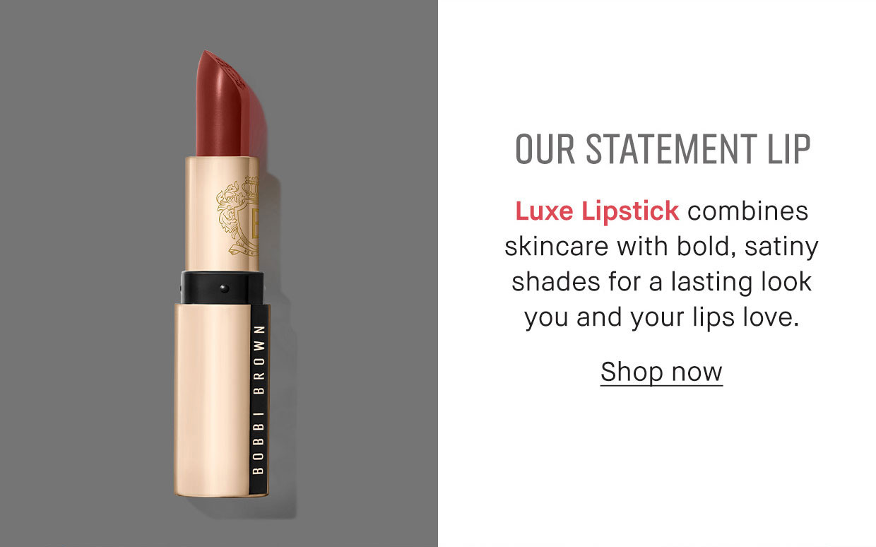 OUR STATEMENT LIP | Luxe Lipstick combines skincare with bold, satiny shades for a lasting look you and your lips love. | Shop now