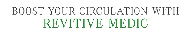 Boost your circulation with Revitive Medic