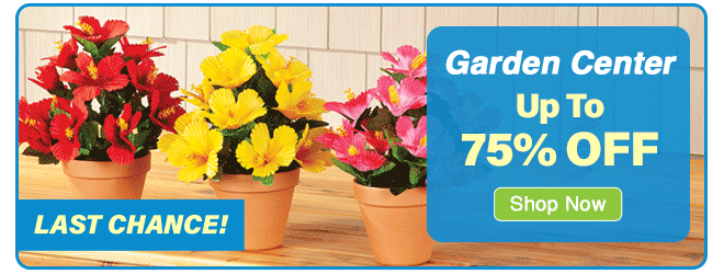 Last Chance Garden Center Savings...Shop Here