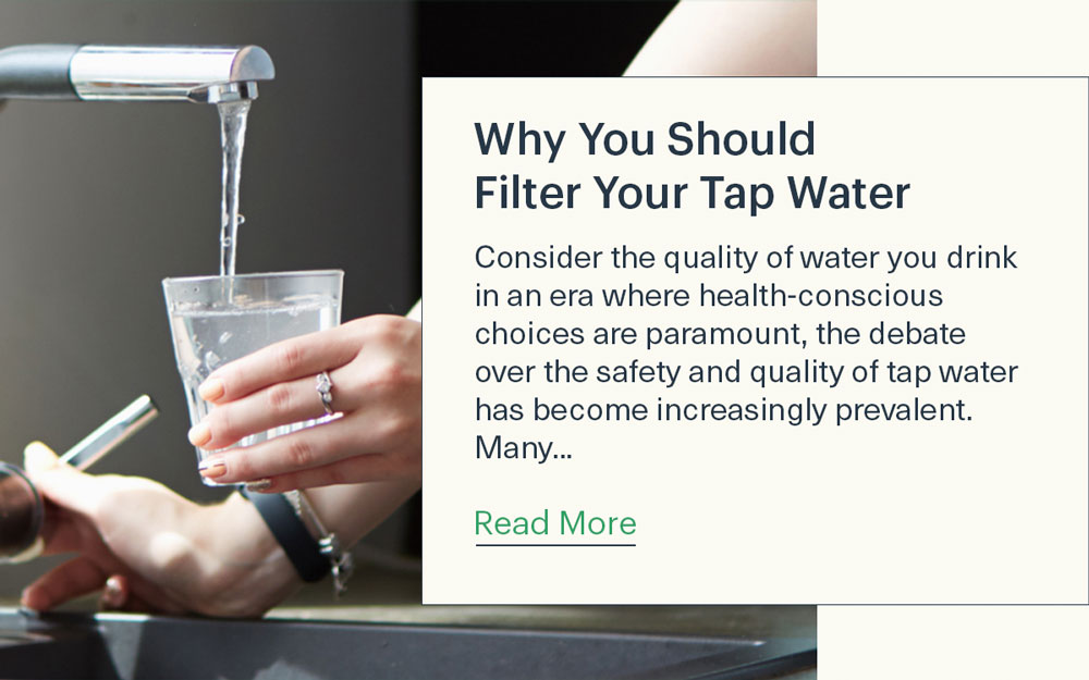Why You Should Filter Your Tap Water