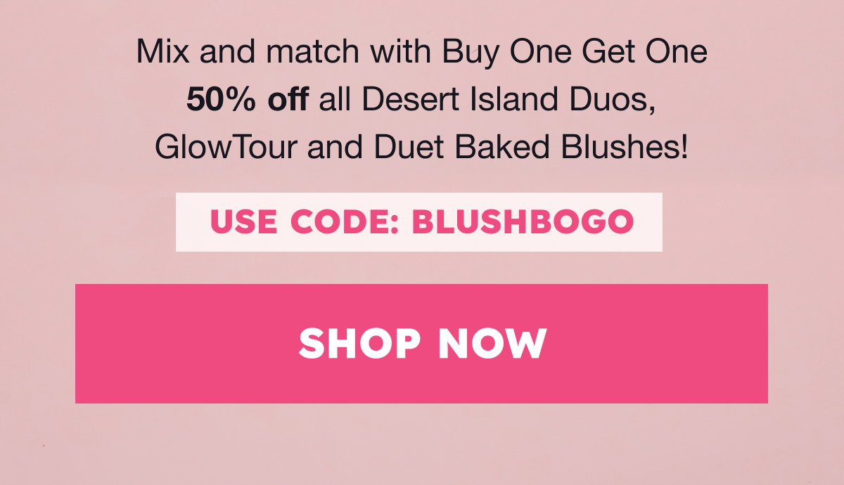 Use code: BLUSHBOGO