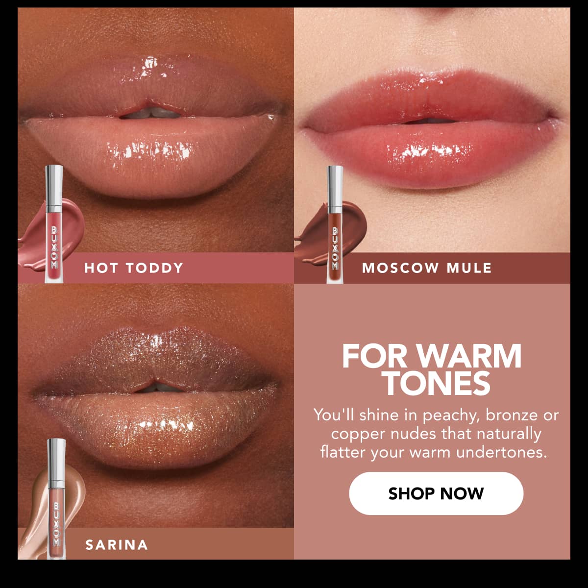 For Warm Tones. You'll shine in peachy, bronze, or copper nudes. Shop Now