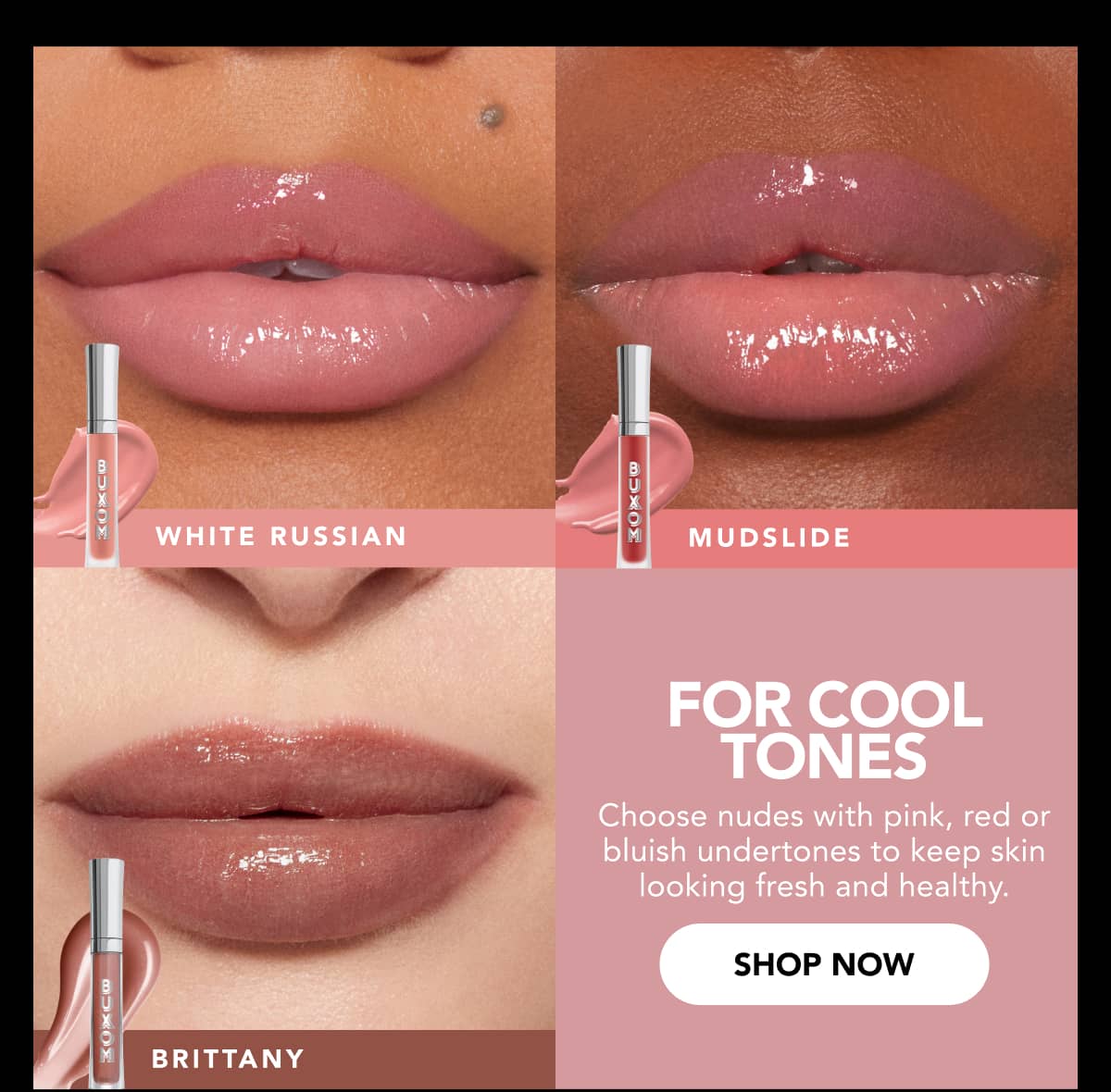 For Cool Tones. Choose nudes with pink, red, or bluish undertones. Shop now.