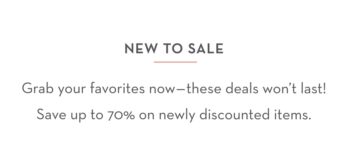 NEW TO SALE - Grab your favorites now--these deals won't last!
