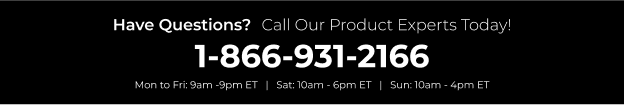 Have Questions? Call our product experts today! 1-866-931-2166