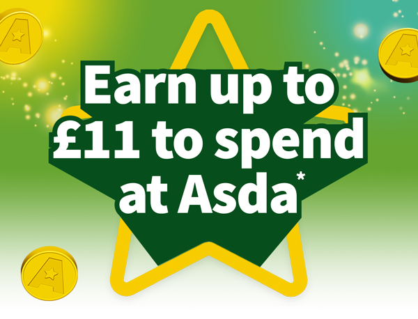 Earn up to £11 to spend at Asda*