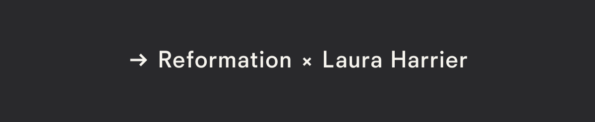Reformation x Laura Harrier