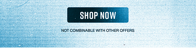 Shop Now. Not Combinable with Other Offers