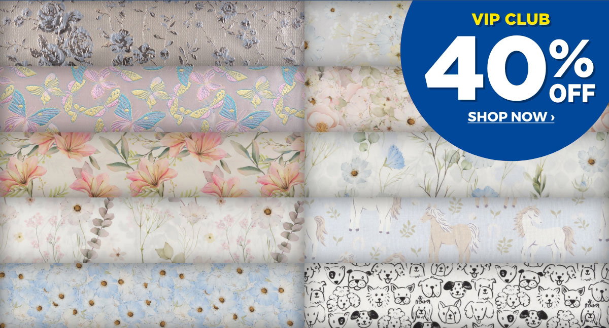VIP 40% Off ALL Apparel & Quilting Fabric By The Metre
