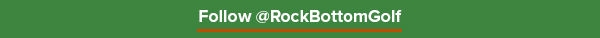 Follow @RockBottomGolf