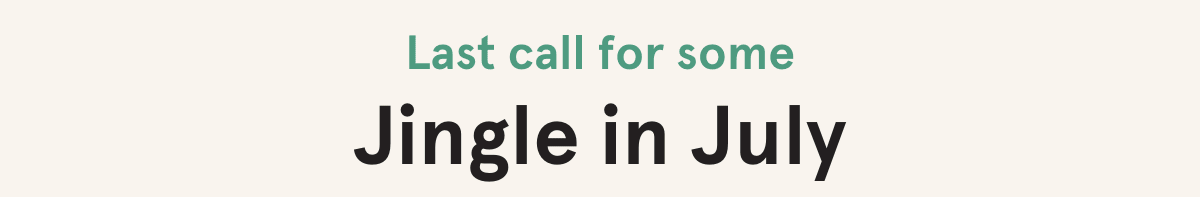 Last call for some jingle in July