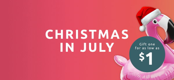 Christmas in July - Gift one for as low as $1