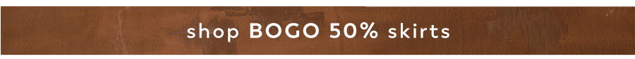 shop bogo 50% off Skirts