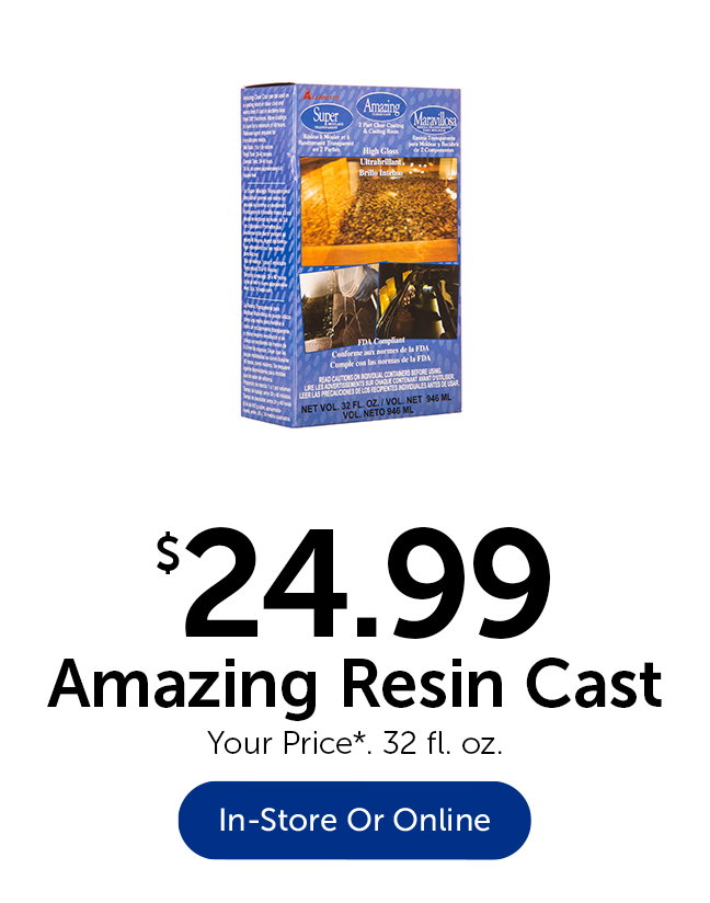 $24.99 Amazing Resin Cast - Your Price*. 32 fl. oz.