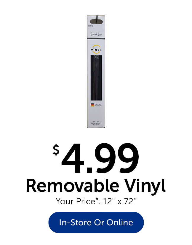 $4.99 Removable Vinyl - Your Price*