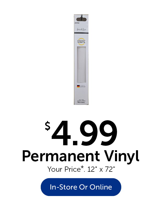 $4.99 Permanent Vinyl - Your Price*