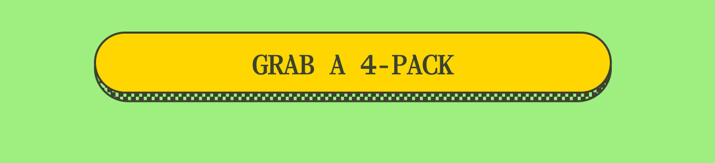 GRAB A 4-PACK