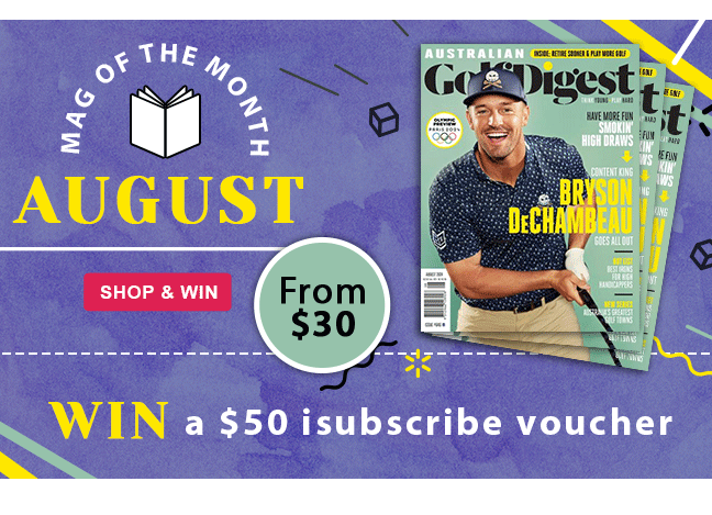 Subscribe to Australian Golf Digest magazine and you'll automatically be entered into the draw to win a $50 isubscribe Voucher.