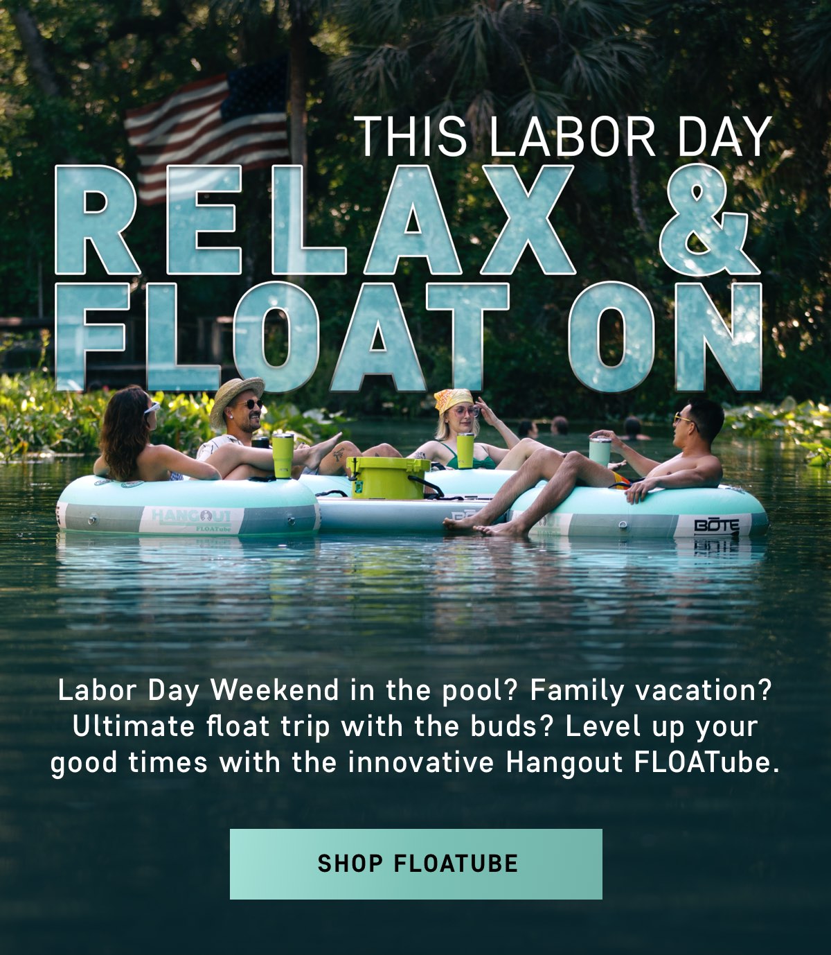 This Labor Day Relax & Float On with the FLOATube