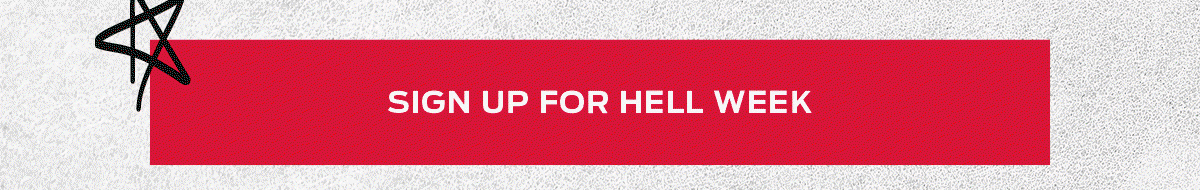 SIGN UP FOR HELL WEEK